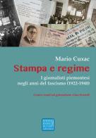 Stampa e regime. I giornalisti piemontesi negli anni del fascismo (1922-1940) di Mario Cuxac edito da Edizioni Effedì