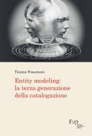 Entity modeling: la terza generazione della catalogazione di Tiziana Possemato edito da Firenze University Press