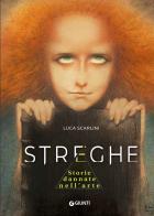 Streghe. Storie dannate nell'arte di Luca Scarlini edito da Giunti Editore
