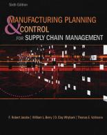 Manufacturing planning and control for supply chain management di F. Robert Jacobs, William L. Berry, D. Clay Whybark edito da McGraw-Hill Education