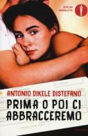 Prima o poi ci abbracceremo di Antonio Dikele Distefano edito da Mondadori