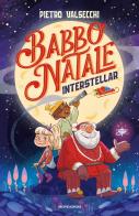 Babbo Natale interstellar di Pietro Valsecchi edito da Mondadori