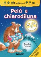 Pelù e Chiarodiluna di Rosalba Troiano edito da Giunti Kids