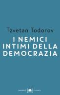 I nemici intimi della democrazia di Tzvetan Todorov edito da Garzanti