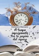 Il tempo imprigionato tra le pagine del sapere di Domenico Marcianò edito da Booksprint