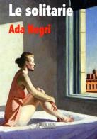 Le solitarie di Ada Negri edito da StreetLib