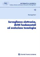 Sorveglianza elettronica, diritti fondamentali ed evoluzione tecnologica di Pierluigi Perri edito da Giuffrè