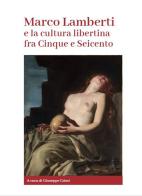 Marco Lamberti e la cultura libertina fra Cinque e Seicento edito da Edizioni Efesto