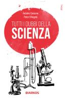 Tutti i dubbi della scienza di Antonio Cassone, Peter D'Angelo edito da DIARKOS