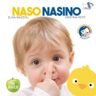 Naso nasino. Ediz. a colori di Elisa Mazzoli, Cristina Petit edito da Pulce
