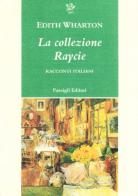 La collezione Raycie. Racconti italiani di Edith Wharton edito da Passigli