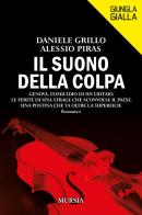 Il suono della colpa di Daniele Grillo, Alessio Piras edito da Ugo Mursia Editore