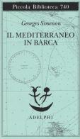 Il Mediterraneo in barca di Georges Simenon edito da Adelphi