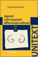 Appunti sulle equazioni differenziali ordinarie di Antonio Ambrosetti edito da Springer Verlag
