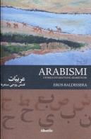 Arabismi di Eros Baldissera edito da Gruppo Albatros Il Filo