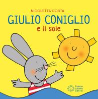Giulio Coniglio e il sole. Ediz. a colori di Nicoletta Costa edito da Franco Cosimo Panini