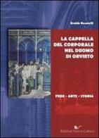 La cappella del Corporale nel duomo di Orvieto di Edoardo Rosatelli edito da Nuova Cultura