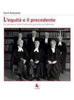 L' equità e il precedente. Un percorso nella tradizione giuridica occidentale di Salvo Randazzo edito da Libellula Edizioni