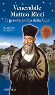 Venerabile Matteo Ricci. Il gesuita amato dalla Cina di Francesco Occhetta edito da Velar