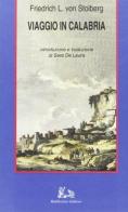 Viaggio in Calabria di Friedrich L. von Stolberg edito da Rubbettino
