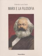 Marx e la filosofia di Orlando Luca Carpi edito da Panozzo Editore