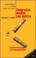 Congresso medico con delitto di Antonio Caron edito da Frilli