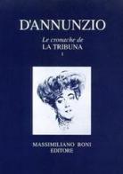 Le cronache de «La Tribuna» vol.1 di Gabriele D'Annunzio edito da Firenzelibri