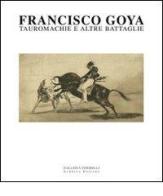 Francisco Goya. Tauromachie e altre battaglie. Ediz. illustrata di Luciano Emmer, Michele Tavola, Alessandro Pagano edito da Lubrina Bramani Editore