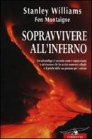 Sopravvivere all'inferno di Stanley Williams, Fen Montaigne edito da Corbaccio