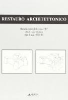 Restauro architettonico. Rendiconto del corso «B» (prof. Luigi Marino) per l'a. a. 1998-99 edito da Alinea