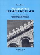 Pisano antico: le parole delle arti. Termini volgari e medio latini attinenti alle arti, all'urbanistica, all'edilizia, all'arredo e al costume di Emilio Tolaini edito da Nistri-Lischi
