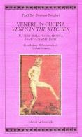 Venere in cucina-Venus in the kitchen di Norman Douglas edito da Edizioni La Conchiglia
