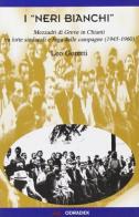 I «neri bianchi». Mezzadri di Greve in Chianti tra lotte sindacali e fuga dalle campagne (1945-1960) di Leo Goretti edito da Odradek