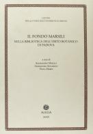 Il fondo Marsili. Nella biblioteca dell'orto botanico di Padova edito da Antilia