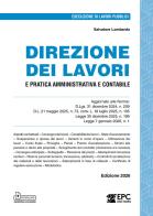 Direzione dei lavori e pratica amministrativa e contabile. Aggiornato alle Norme: D.Lgs. 31 dicembre 2024, n. 209, D.L. 21 maggio 2025, n. 73, conv. L. 18 luglio 202 di Salvatore Lombardo edito da EPC