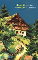 Un' estate in montagna di Elizabeth von Arnim edito da Fazi
