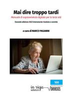 Mai dire troppo tardi. Manuale di sopravvivenza digitale per la terza età edito da In Riga Edizioni