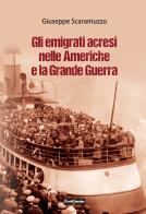 Gli emigrati acresi nelle Americhe e la grande guerra di Giuseppe Scaramuzzo edito da L'Eco dello Jonio