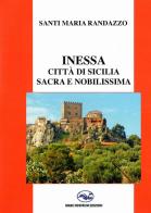 Inessa. Città di Sicilia sacra e nobilissima di Santi Maria Randazzo edito da Mare Nostrum Edizioni