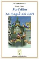 Port'Alba o la magia dei libri di Mario Prisco edito da Stamperia del Valentino