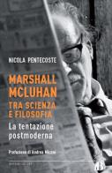 Marshall Macluhan tra scienza e filosofia. La tentazione postmoderna di Nicola Pentecoste edito da Bevivino