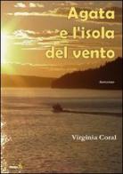 Agata e l'isola del vento di Virginia Coral edito da Montag