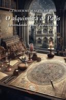 O alquimista de Paris. Desvendando o poder das catedrais di Guilherme Maciel de Bem edito da Europa Edizioni