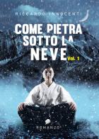 Come pietra sotto la neve vol.1 di Riccardo Innocenti edito da Youcanprint