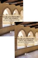 I frati minori in Calabria. Dalle origini alla restaurazione borbonica (1216-1830) vol. 1-2 di Emilio Antonio Salatino edito da Pellegrini