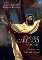 Ludovico Carracci (1555-1619). Un maestro e la sua scuola edito da Bologna University Press