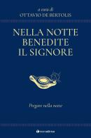 Nella notte benedite il Signore. Pregare nella notte di Ottavio De Bertolis edito da Tau