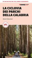 Ciclovia dei parchi della calabria di Denis Falconieri edito da Terre di Mezzo