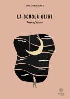 La scuola oltre di Imma Cassese edito da Giacovelli Editore