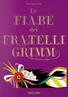 Le fiabe dei fratelli Grimm. Ediz. a colori di Jacob Grimm, Wilhelm Grimm edito da Taschen